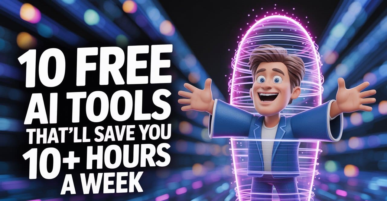 AI Tools That Will Save You 10 Hours a Week